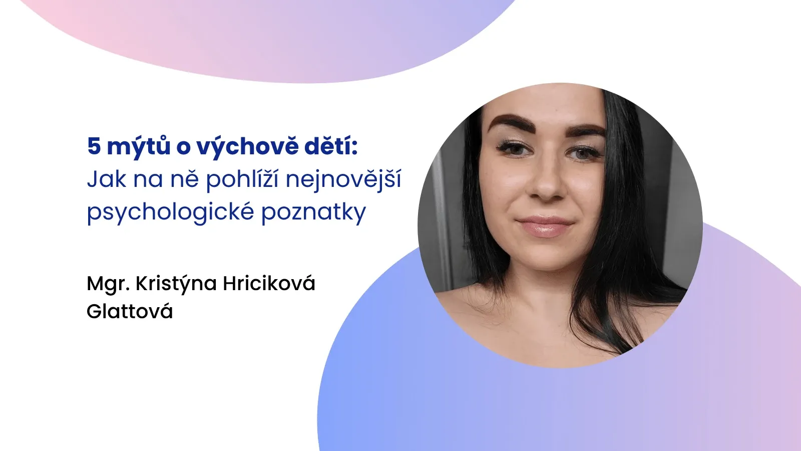 5 mýtů o výchově dětí: Jak na ně pohlíží nejnovější psychologické poznatky