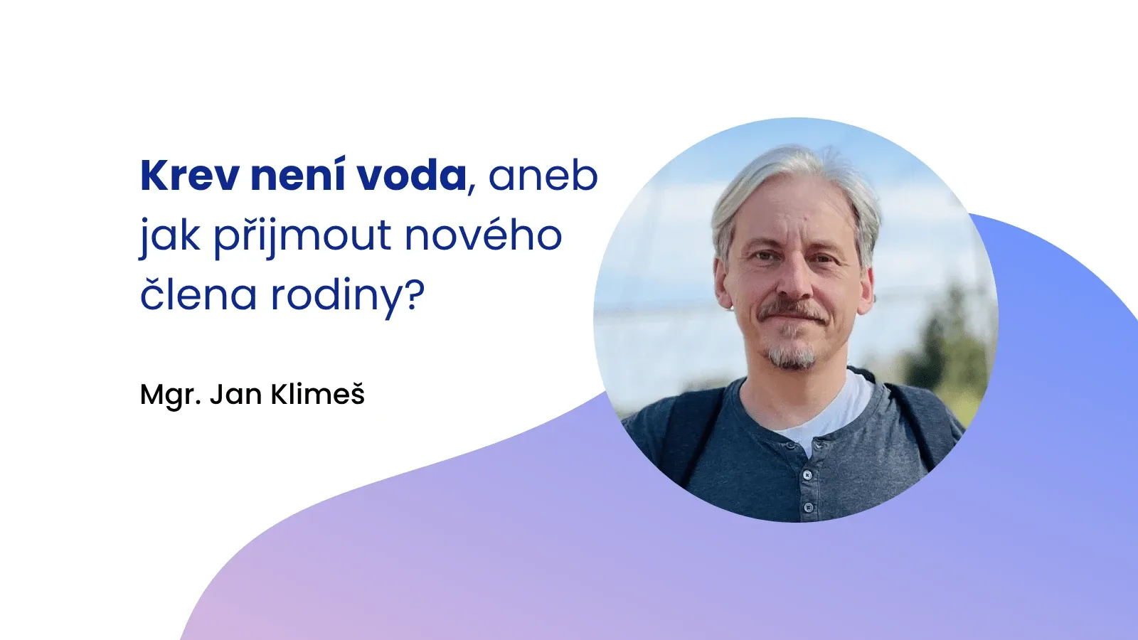 Krev není voda, aneb jak přijmout nového člena rodiny?