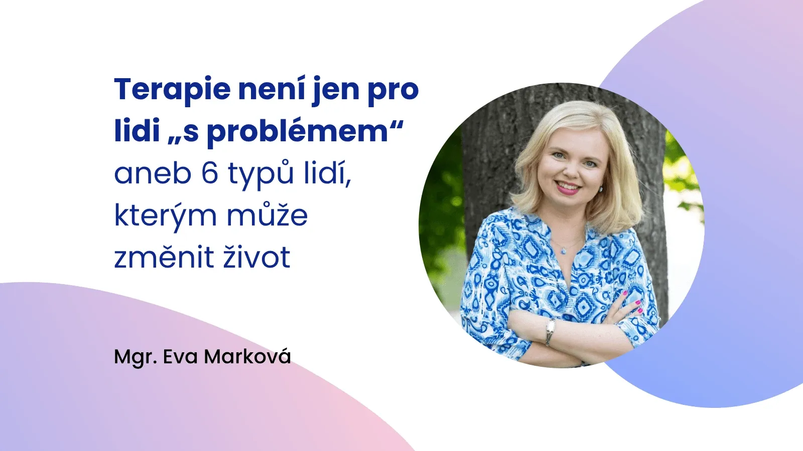 Terapie není jen pro lidi „s problémem“ aneb 6 typů lidí, kterým může změnit život