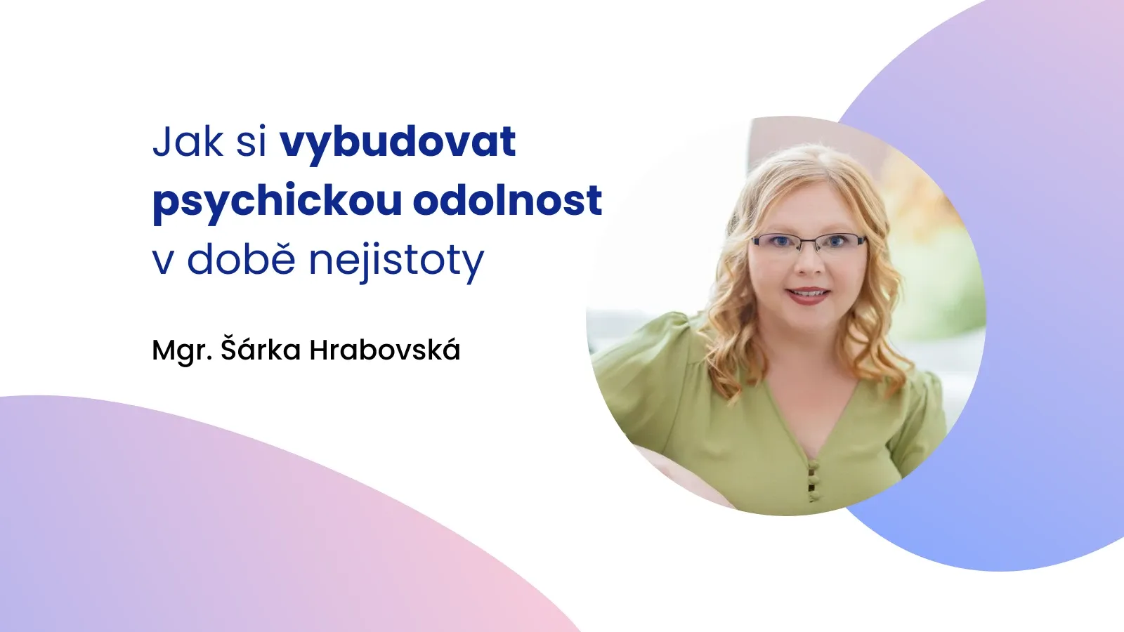 Jak si vybudovat psychickou odolnost v době nejistoty