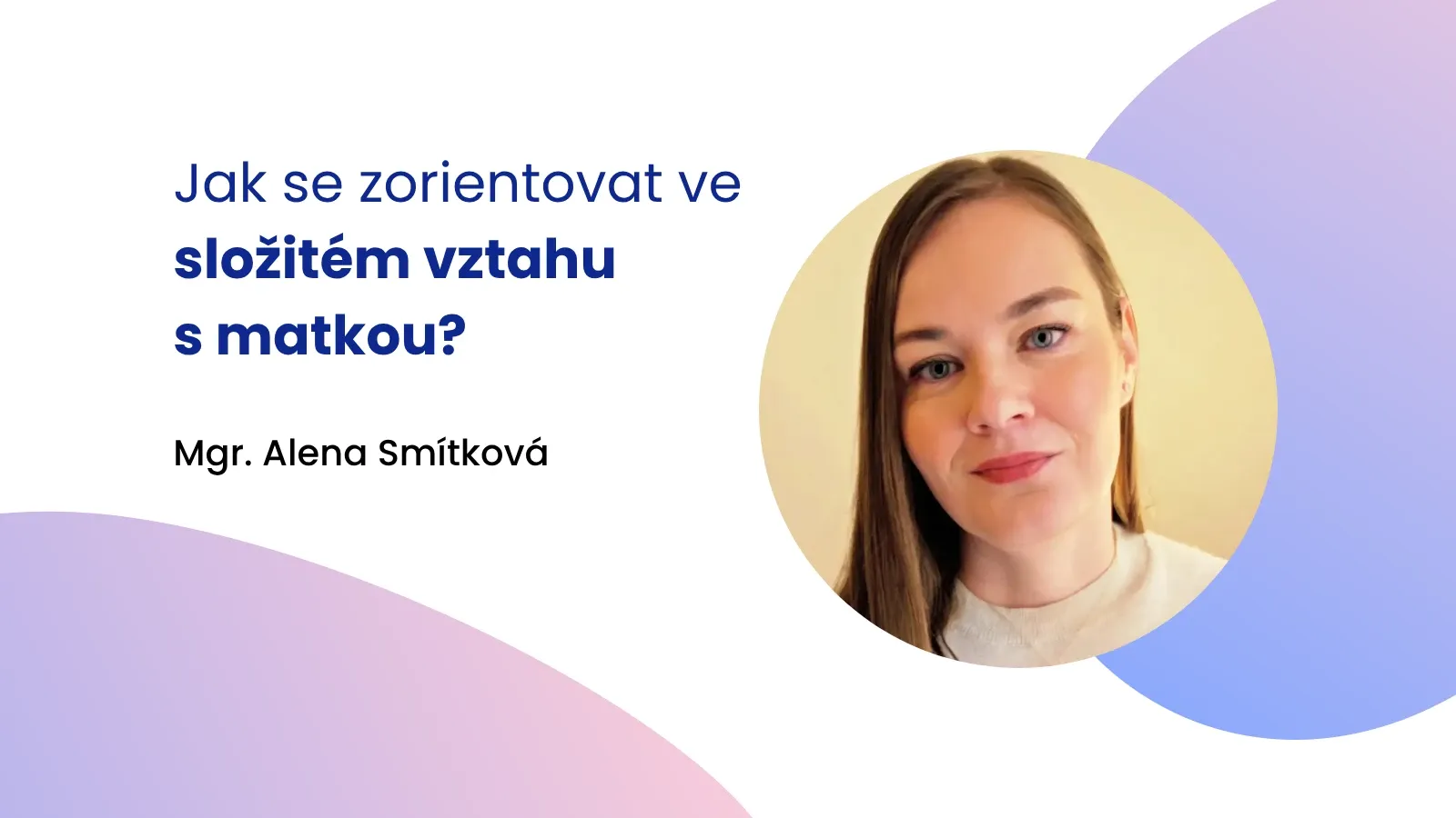 Jak se zorientovat ve složitém vztahu s matkou?