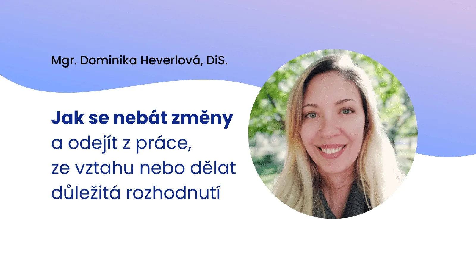 Jak se nebát změny a odejít z práce, ze vztahu nebo dělat důležitá rozhodnutí