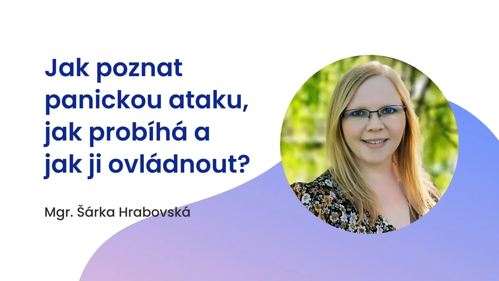 Jak poznat panickou ataku, jak probíhá a jak ji ovládnout?