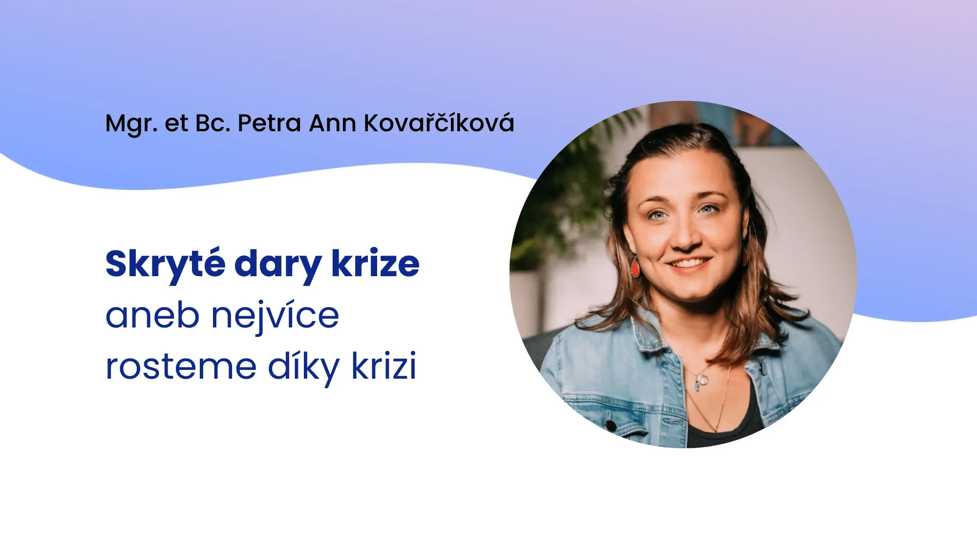 Skryté dary krize aneb nejvíce rosteme díky krizi