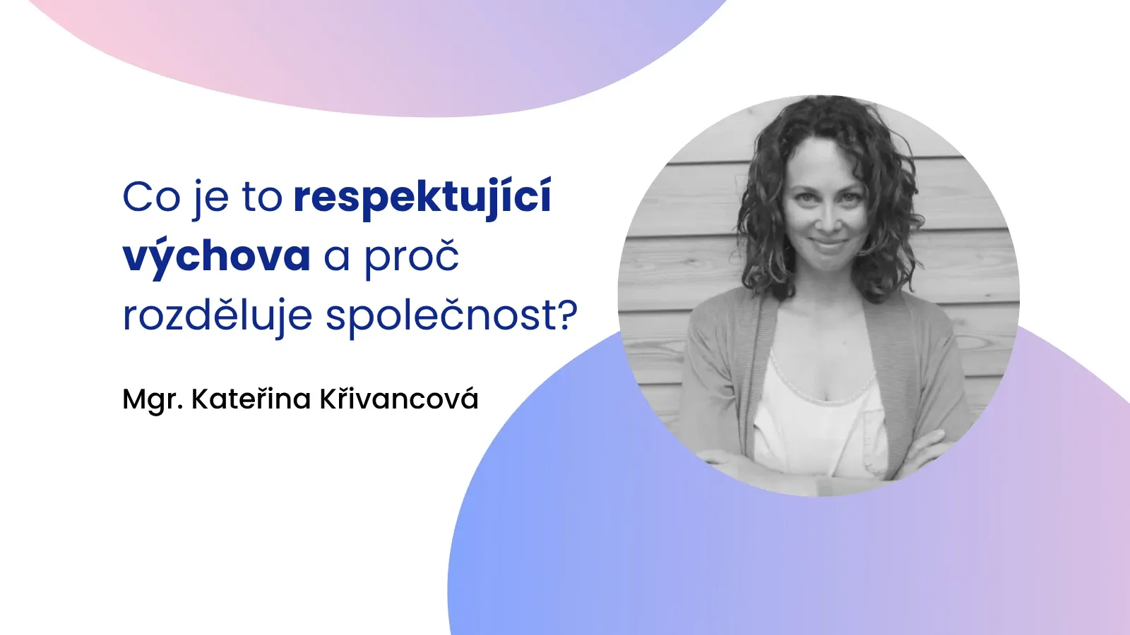 Co je to respektující výchova a proč rozděluje společnost?