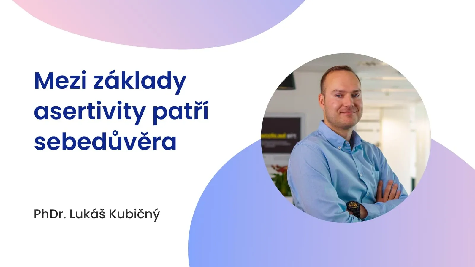 Mezi základy asertivity patří sebedůvěra