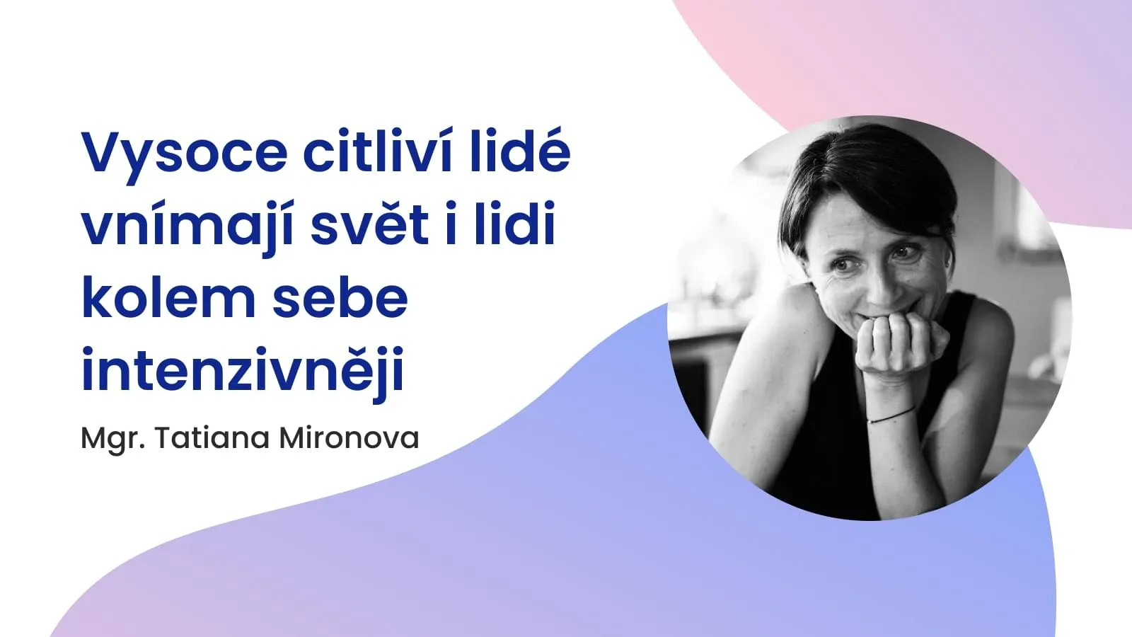 Vysoce citliví lidé vnímají svět i lidi kolem sebe intenzivněji