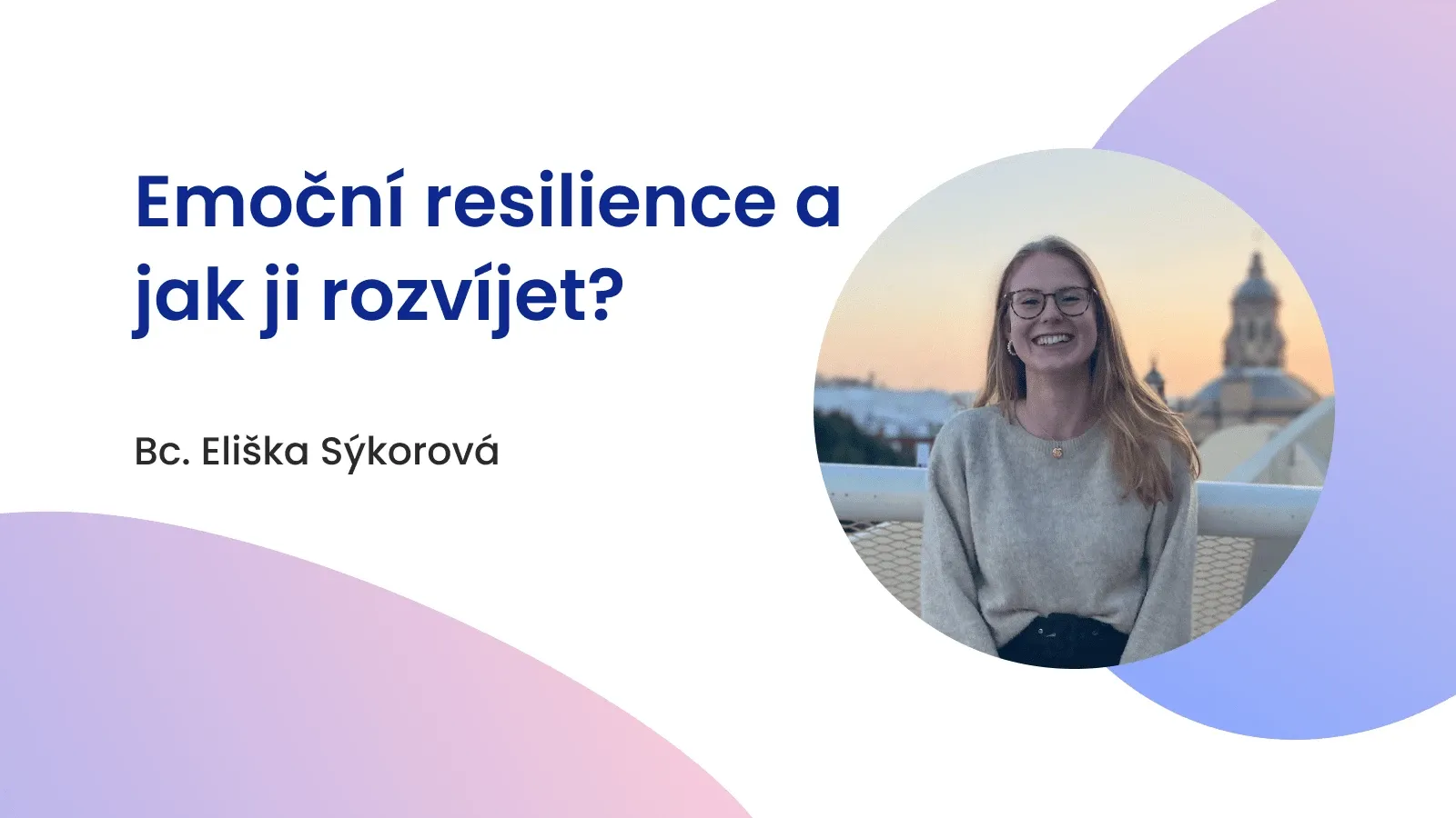 Emoční resilience a jak ji rozvíjet?