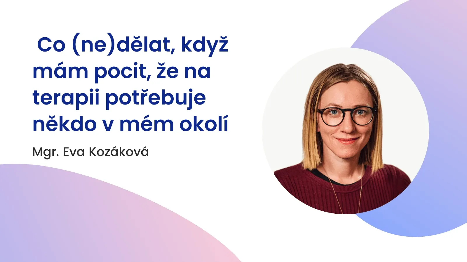 Co (ne)dělat, když mám pocit, že na terapii potřebuje někdo v mém okolí