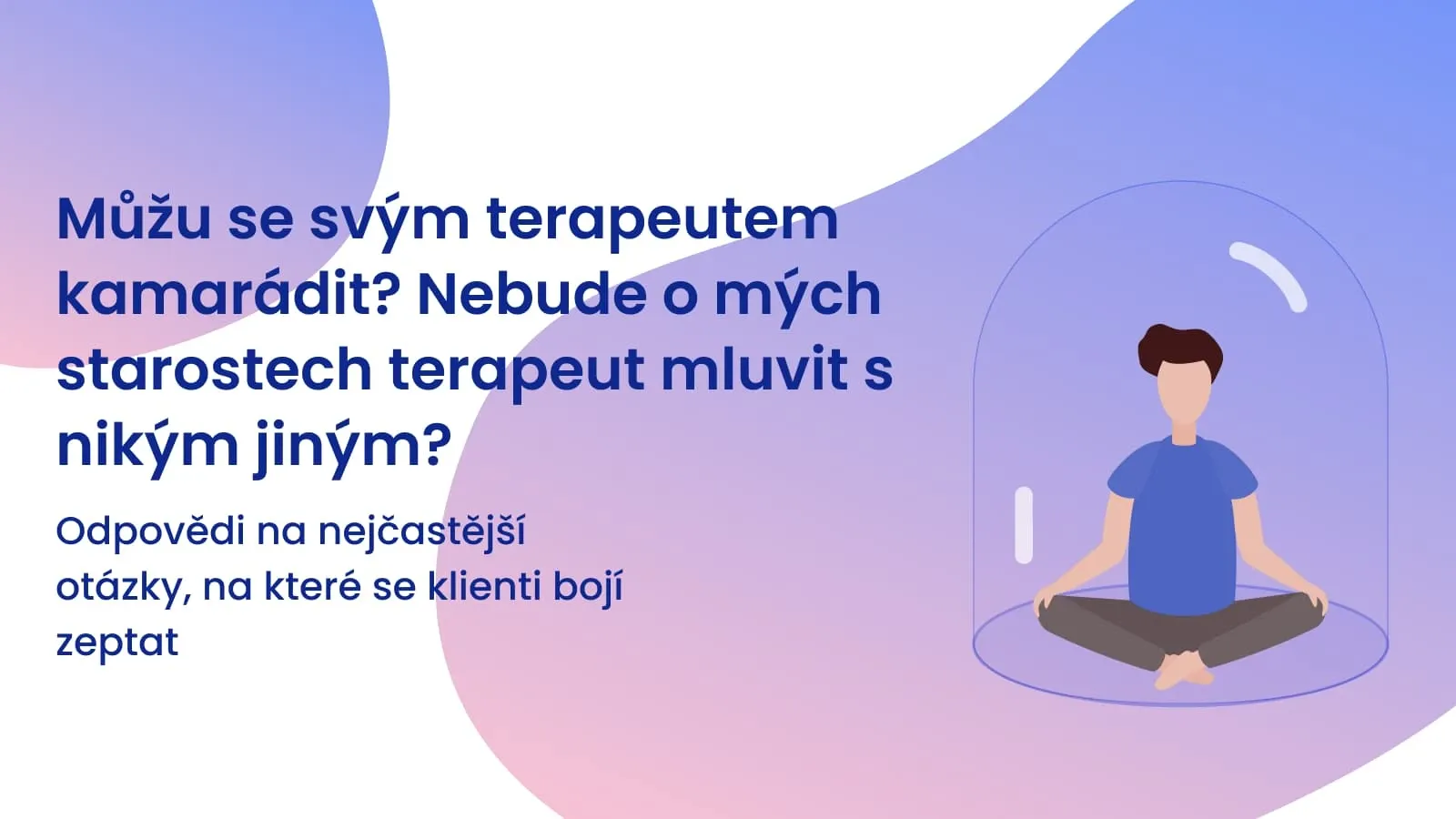 Nejčastější otázky o terapii, na které se bojíte zeptat