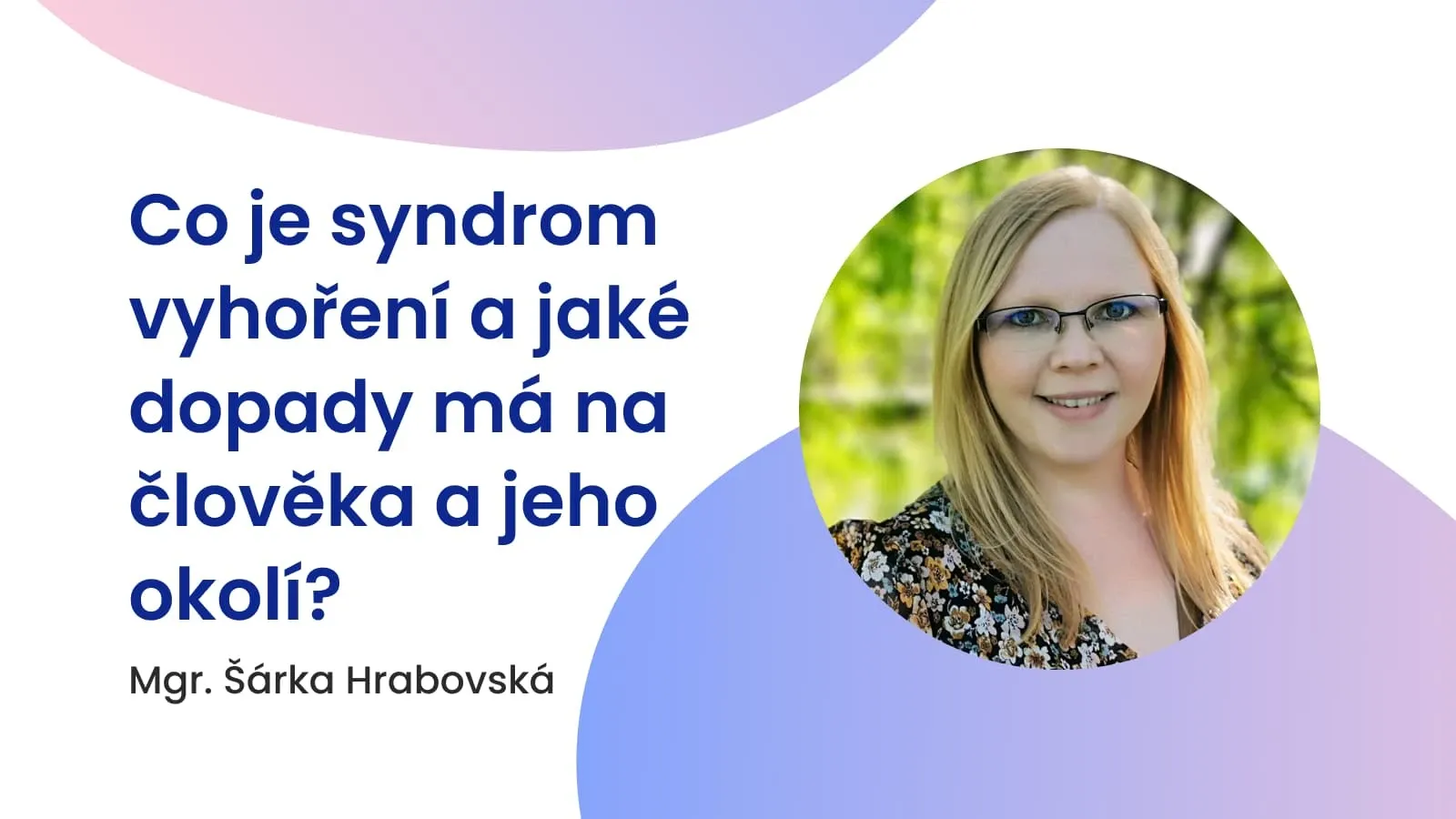 Co je syndrom vyhoření a jaké dopady má na člověka a jeho okolí?