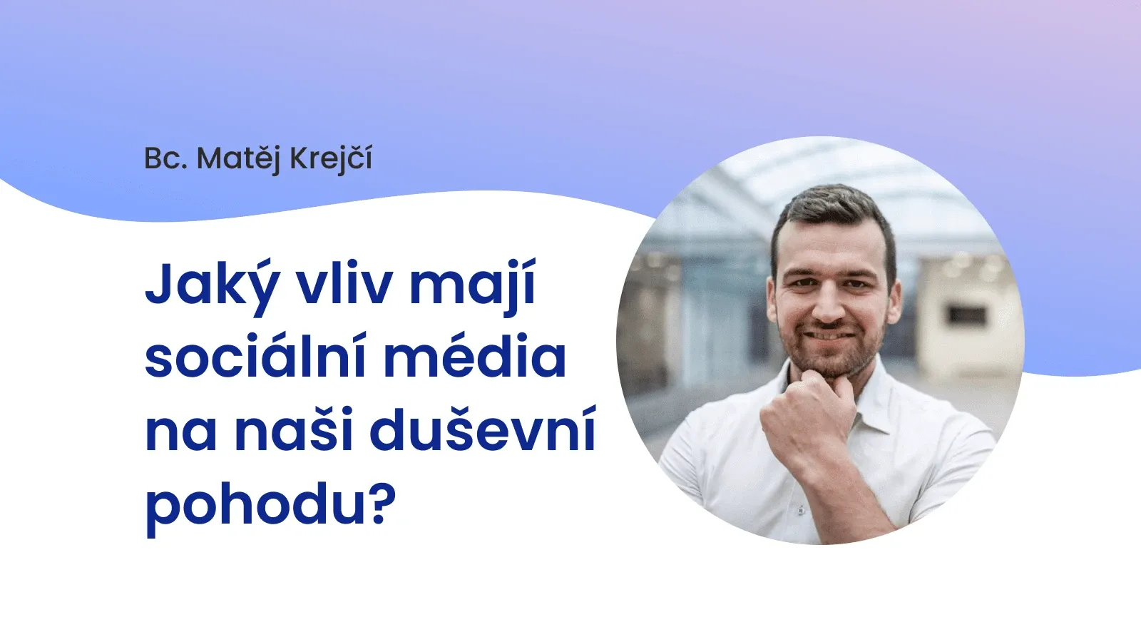 Jaký vliv mají sociální média na naši duševní pohodu?