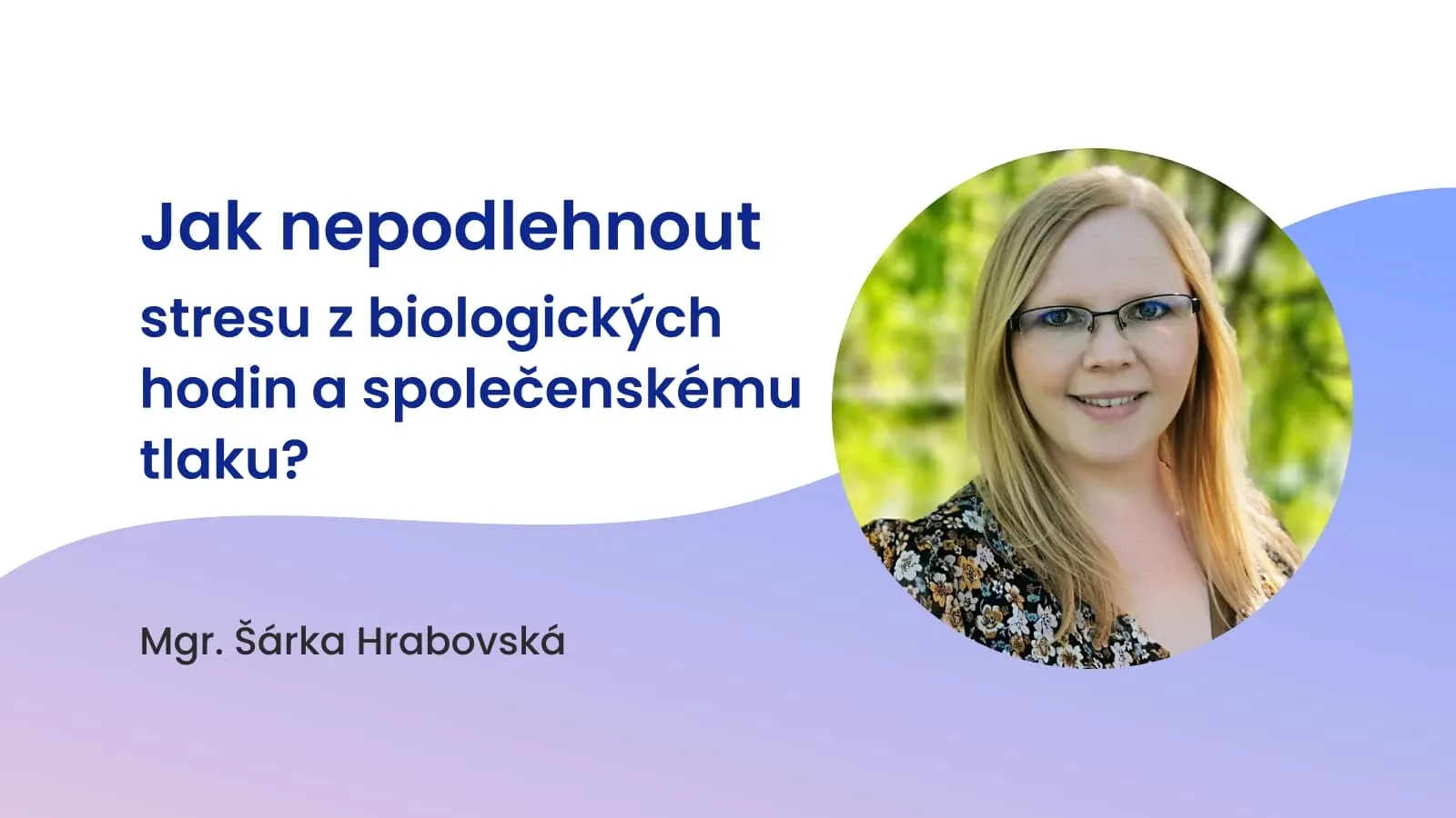 Jak nepodlehnout stresu z biologických hodin a společenskému tlaku?