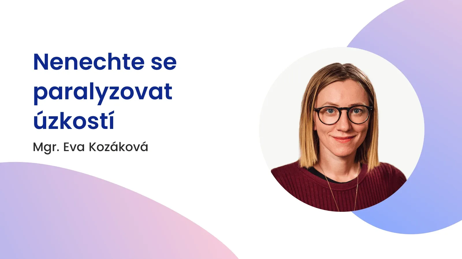 Nenechte se paralyzovat  úzkostí