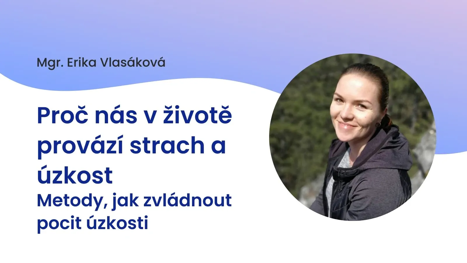 Proč nás v životě provází strach a úzkost: metody, jak zvládnout pocit úzkosti