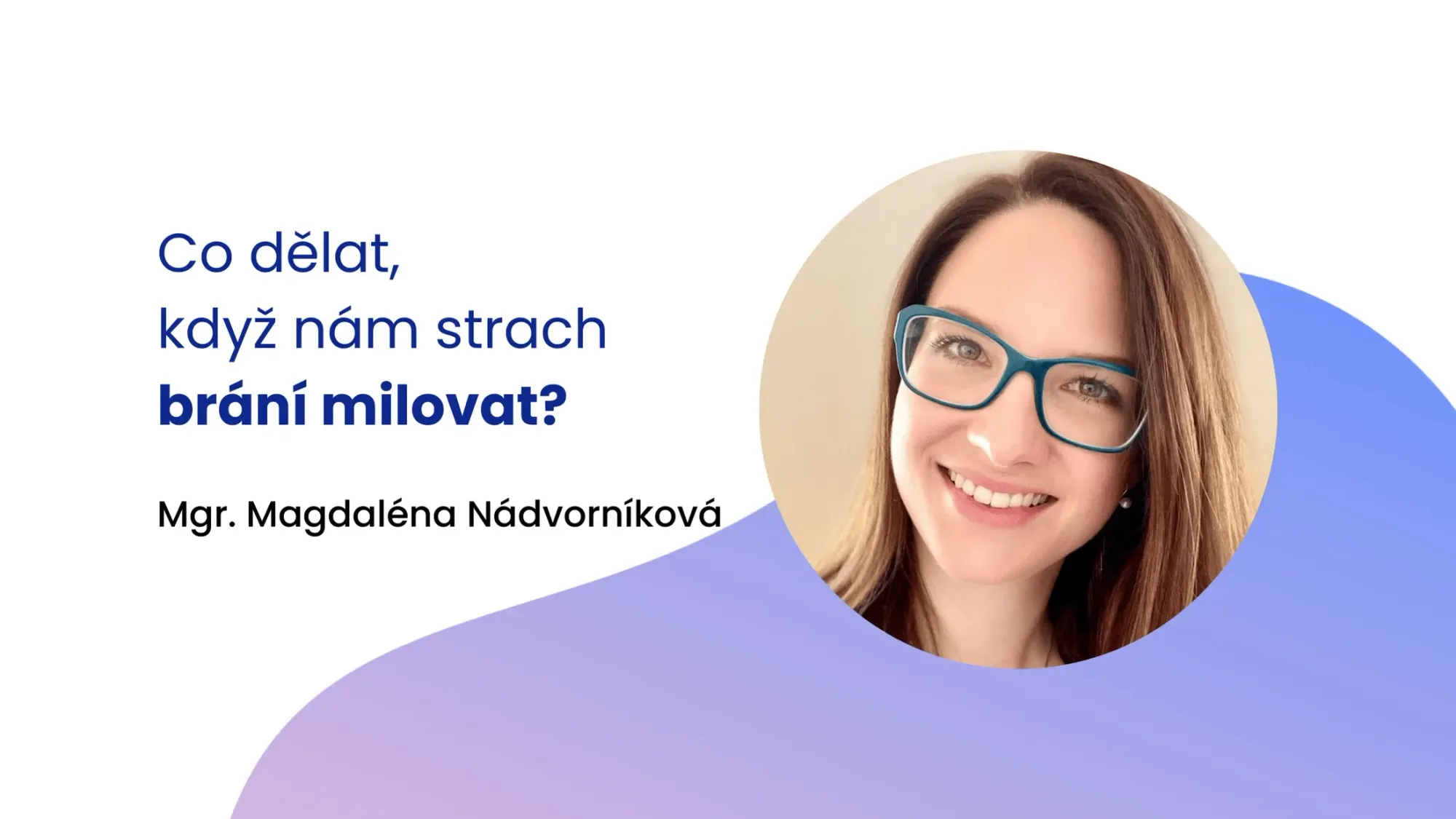 Co dělat, když nám strach brání milovat?