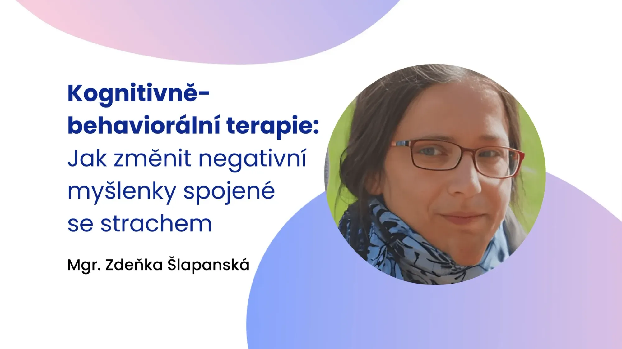 Kognitivně-behaviorální terapie: Jak změnit negativní myšlenky spojené se strachem