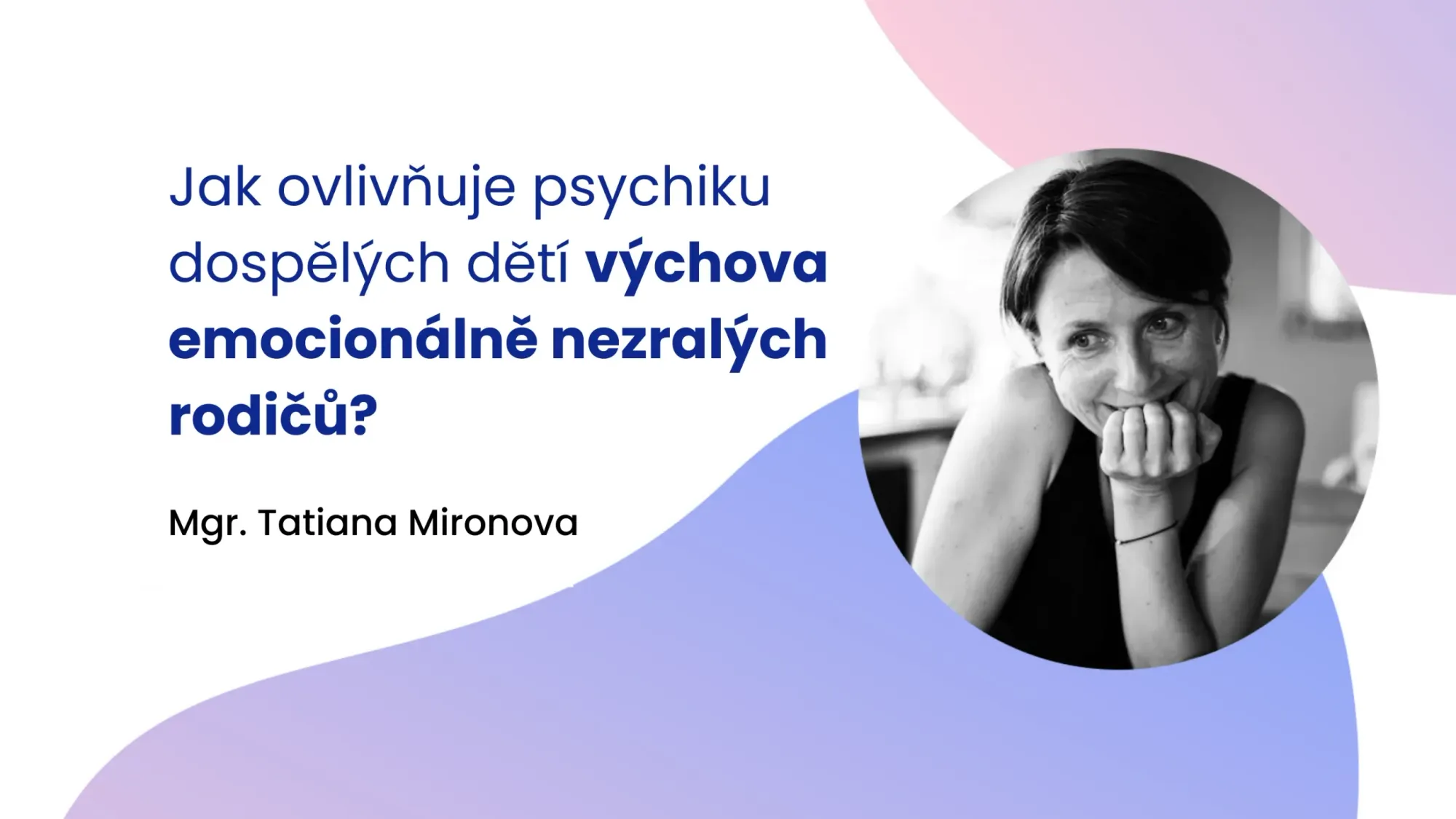 Jak ovlivňuje psychiku dospělých dětí výchova emocionálně nezralých rodičů?