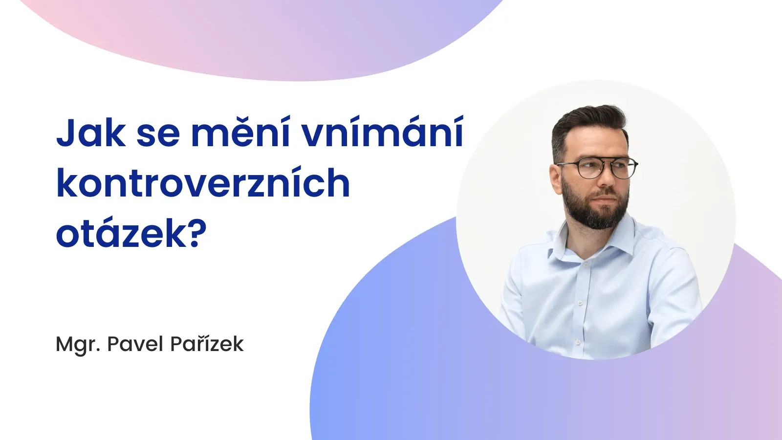 Jak se mění vnímání kontroverzních otázek?