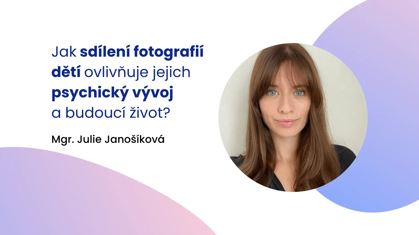 Jak sdílení fotografií dětí ovlivňuje jejich psychický vývoj a budoucí život?