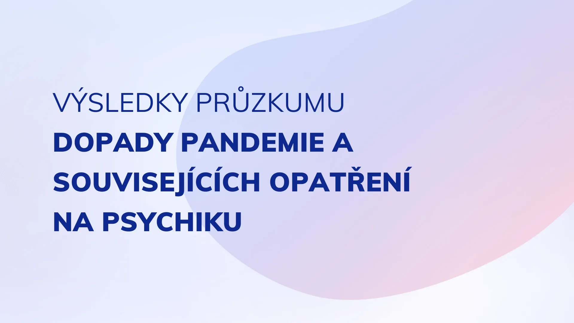 Téměř 80 % lidí pociťuje kvůli pandemii negativní dopady na svou psychiku