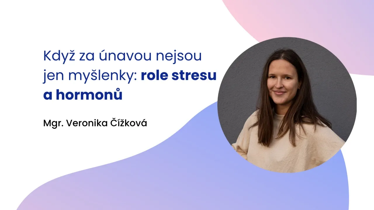 Když za únavou nejsou jen myšlenky: role stresu a hormonů